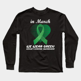 In March We Wear Green Heart Ribbon Kidney Disease Awareness Long Sleeve T-Shirt